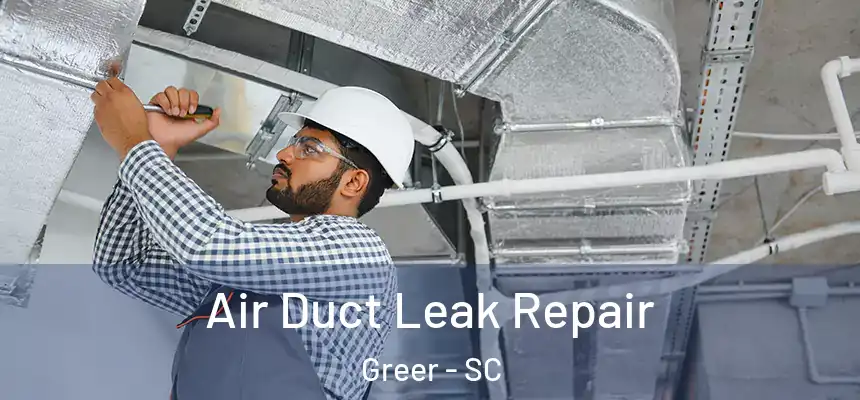  Air Duct Leak Repair Greer - SC
