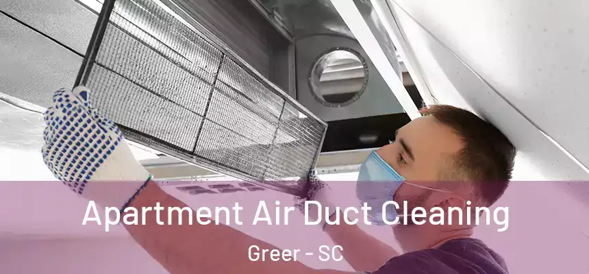  Apartment Air Duct Cleaning Greer - SC