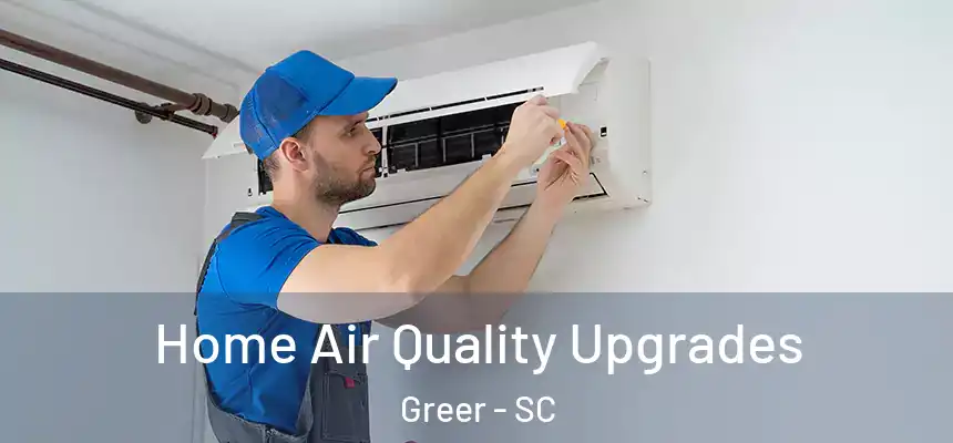  Home Air Quality Upgrades Greer - SC